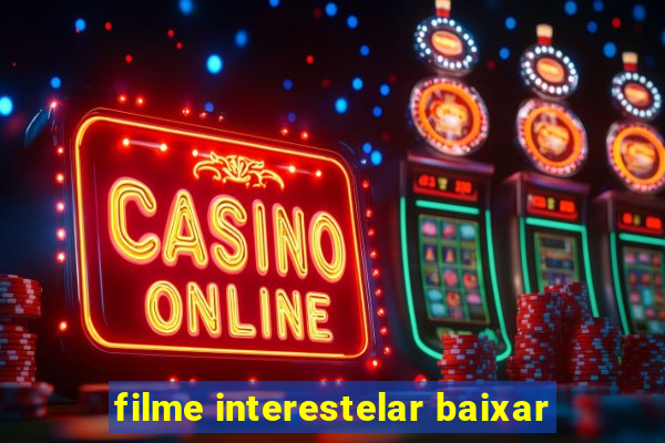 filme interestelar baixar